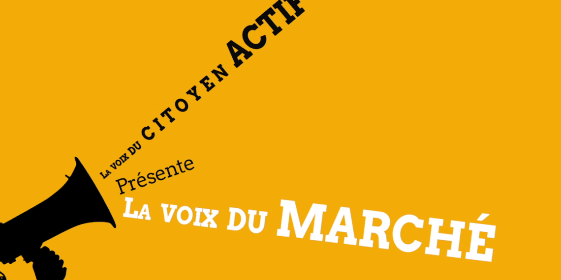 [La voix du citoyen actif E01] La voix du marché